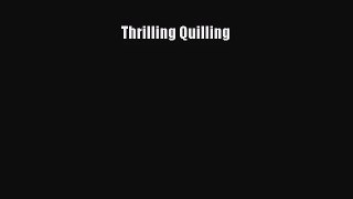 [PDF Download] Thrilling Quilling [Download] Full Ebook