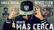 Ñengo Flow - Mas Cerca (Mula Deejay Remix)