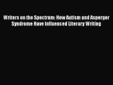 [PDF Download] Writers on the Spectrum: How Autism and Asperger Syndrome Have Influenced Literary