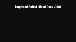 [PDF Download] Empire of Self: A Life of Gore Vidal [PDF] Online