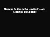 [PDF Download] Managing Residential Construction Projects: Strategies and Solutions [PDF] Full