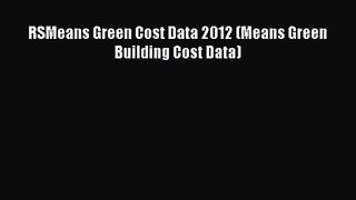 [PDF Download] RSMeans Green Cost Data 2012 (Means Green Building Cost Data) [PDF] Online