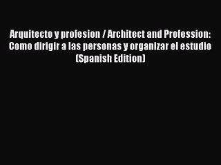[PDF Download] Arquitecto y profesion / Architect and Profession: Como dirigir a las personas