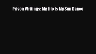 [PDF Download] Prison Writings: My Life Is My Sun Dance [PDF] Full Ebook