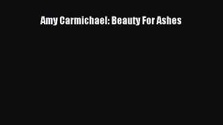 [PDF Download] Amy Carmichael: Beauty For Ashes [PDF] Full Ebook