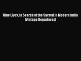 [PDF Download] Nine Lives: In Search of the Sacred in Modern India (Vintage Departures) [Read]