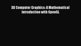 [PDF Download] 3D Computer Graphics: A Mathematical Introduction with OpenGL [PDF] Full Ebook