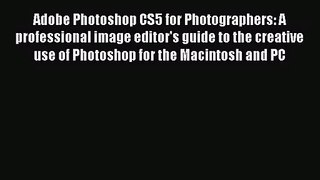 [PDF Download] Adobe Photoshop CS5 for Photographers: A professional image editor's guide to