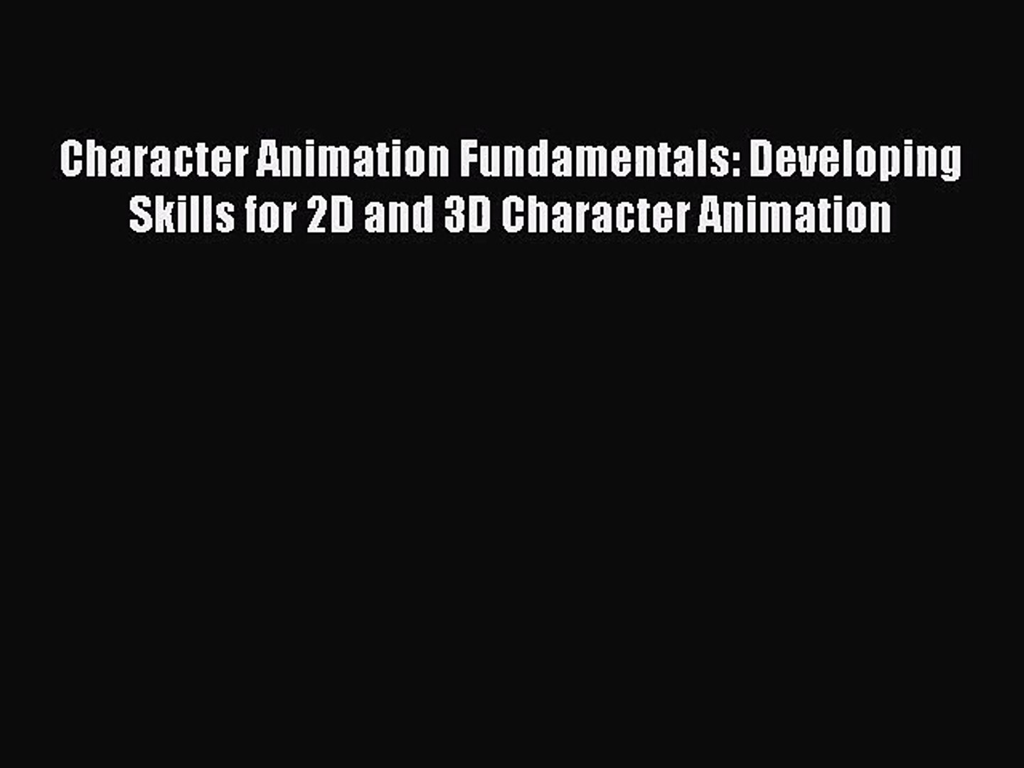 ⁣[PDF Download] Character Animation Fundamentals: Developing Skills for 2D and 3D Character