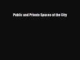 [PDF Download] Public and Private Spaces of the City [Download] Full Ebook