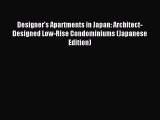 [PDF Download] Designer's Apartments in Japan: Architect-Designed Low-Rise Condominiums (Japanese