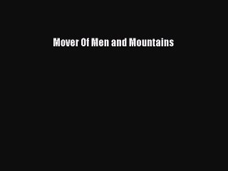 [PDF Download] Mover Of Men and Mountains [PDF] Full Ebook