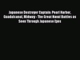 [PDF Download] Japanese Destroyer Captain: Pearl Harbor Guadalcanal Midway - The Great Naval