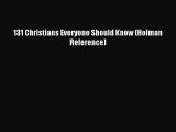 [PDF Download] 131 Christians Everyone Should Know (Holman Reference) [Read] Full Ebook