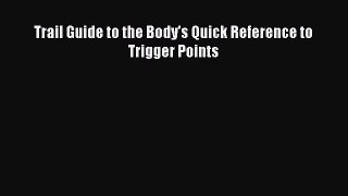 PDF Download - Trail Guide to the Body's Quick Reference to Trigger Points Read Full Ebook