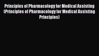 PDF Download - Principles of Pharmacology for Medical Assisting (Principles of Pharmacology