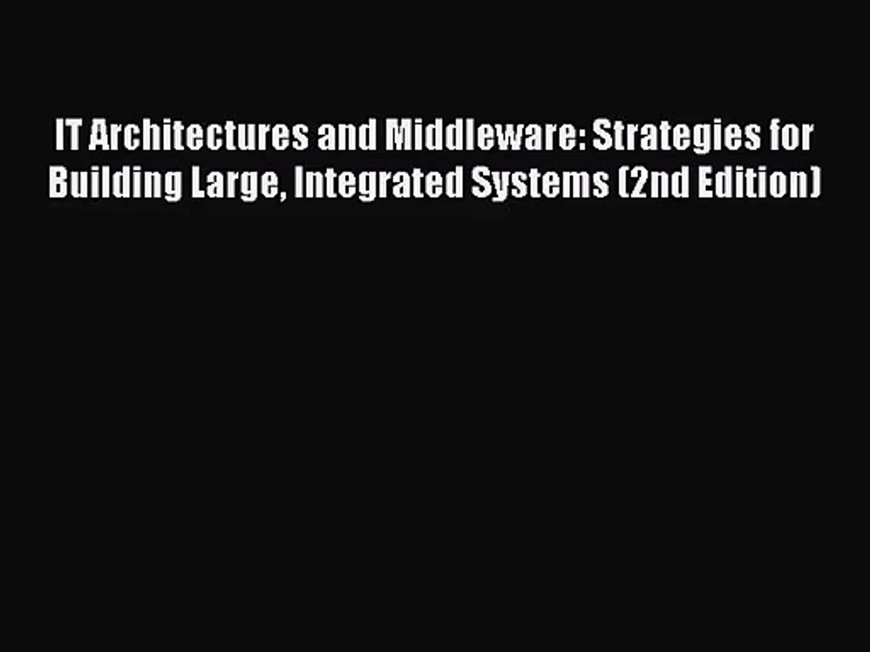 [PDF Download] IT Architectures and Middleware: Strategies for Building Large Integrated Systems