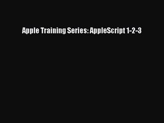 [PDF Download] Apple Training Series: AppleScript 1-2-3 [PDF] Full Ebook