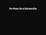 [PDF Download] The Private Life of Chairman Mao [Read] Online