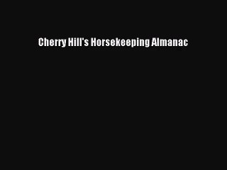 [PDF Download] Cherry Hill's Horsekeeping Almanac [Read] Full Ebook