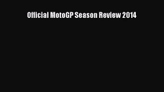 [PDF Download] Official MotoGP Season Review 2014 [Read] Online