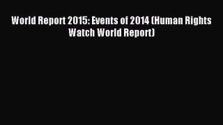 [PDF Download] World Report 2015: Events of 2014 (Human Rights Watch World Report) [Download]