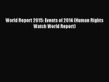 [PDF Download] World Report 2015: Events of 2014 (Human Rights Watch World Report) [Download]