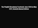 [PDF Download] The Playbill Broadway Yearbook: June 2010 to May 2011 Seventh Annual Edition