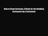 [PDF Download] How to Draw Cartoons: A Book for the Budding Cartoonist by a Cartoonist [PDF]