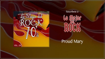 Lo Mejor del Rock de Los 70's - Vol. 10 - Proud Mary