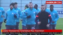 Çaykur Rizespor'da Fenerbahçe Maçı Hazırlıkları