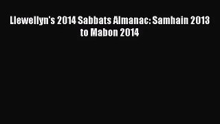 [PDF Download] Llewellyn's 2014 Sabbats Almanac: Samhain 2013 to Mabon 2014 [PDF] Full Ebook