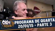 Okay Pessoal 20.01.16 - Quarta - Parte 3