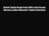 [PDF Download] British Textile Design From 1940 to the Present (Victoria & Albert Museum's