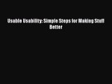 [PDF Download] Usable Usability: Simple Steps for Making Stuff Better [PDF] Online