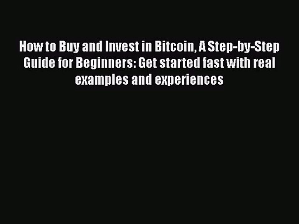 [PDF Download] How to Buy and Invest in Bitcoin A Step-by-Step Guide for Beginners: Get started