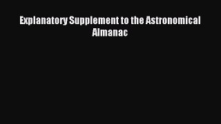 [PDF Download] Explanatory Supplement to the Astronomical Almanac [Download] Online