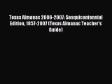 [PDF Download] Texas Almanac 2006-2007: Sesquicentennial Edition 1857-2007 (Texas Almanac Teacher's