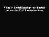 [PDF Download] Writing for the Web: Creating Compelling Web Content Using Words Pictures and