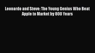 [PDF Download] Leonardo and Steve: The Young Genius Who Beat Apple to Market by 800 Years [Read]
