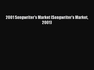 [PDF Download] 2001 Songwriter's Market (Songwriter's Market 2001) [Read] Online