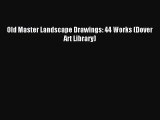 [PDF Download] Old Master Landscape Drawings: 44 Works (Dover Art Library) [PDF] Online