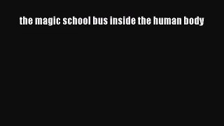 PDF Download - the magic school bus inside the human body Read Online
