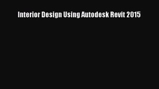 [PDF Download] Interior Design Using Autodesk Revit 2015 [Download] Full Ebook