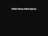 [PDF Download] Public Places Urban Spaces [PDF] Full Ebook