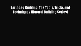 [PDF Download] Earthbag Building: The Tools Tricks and Techniques (Natural Building Series)