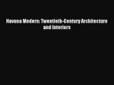 [PDF Download] Havana Modern: Twentieth-Century Architecture and Interiors [PDF] Online