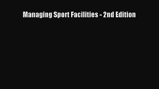 [PDF Download] Managing Sport Facilities - 2nd Edition [PDF] Online