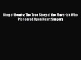 PDF Download - King of Hearts: The True Story of the Maverick Who Pioneered Open Heart Surgery