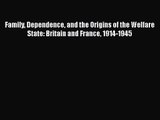 [PDF Download] Family Dependence and the Origins of the Welfare State: Britain and France 1914-1945
